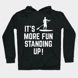 It's More Fun Standing Up! Hoodie